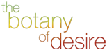 Botany of Desire